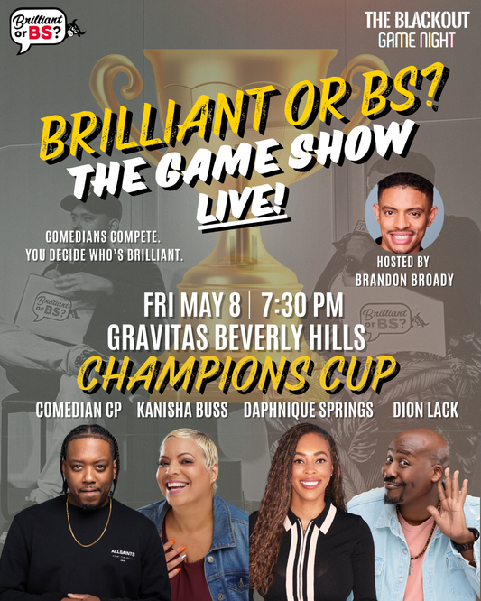 Brilliant or BS? The Game Show - Champions Cup: 7:30pm Fri, 5/8 - Gravitas Beverly Hills